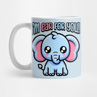 I'm Ear For You! Cute Elephant Pun Mug